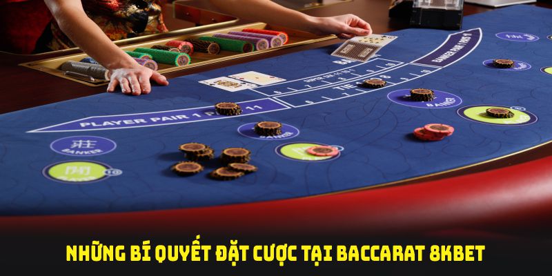 Những bí quyết đặt cược tại trò chơi baccarat 8KBET bạn nên nhớ