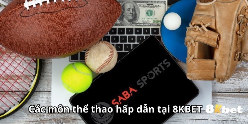 Các môn thể thao hấp dẫn tại 8KBET