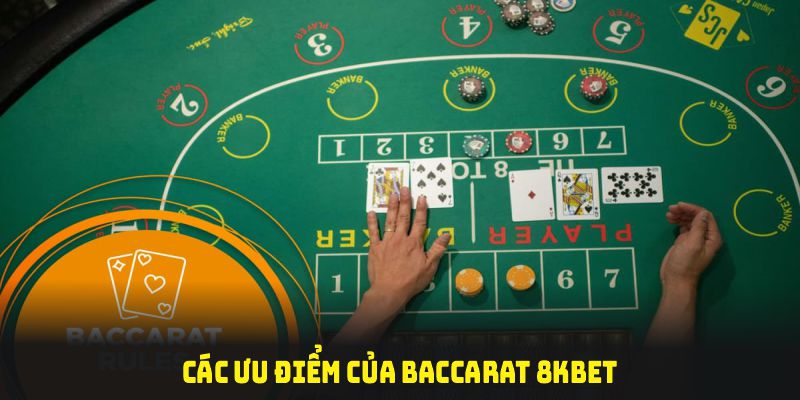 Đánh giá các ưu điểm của baccarat 8KBET