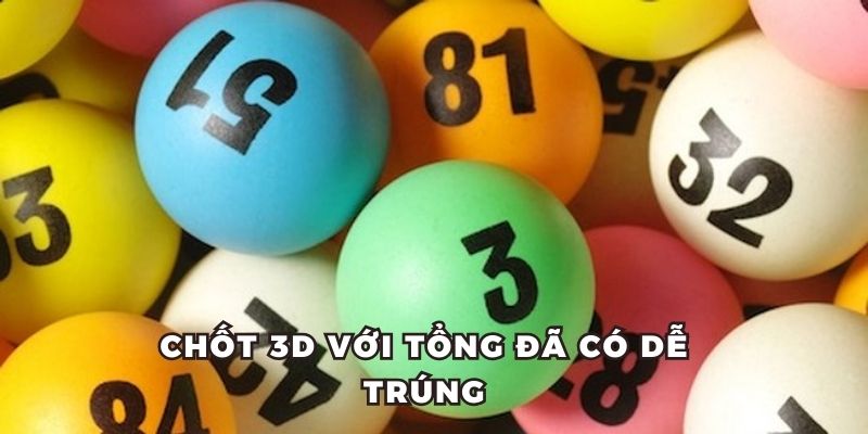 Chốt 3d với tổng đã có dễ trúng