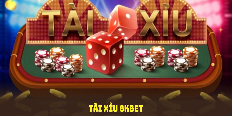 Tài xỉu 8KBET