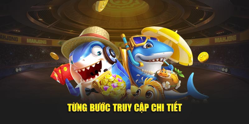 Từng bước truy cập chi tiết